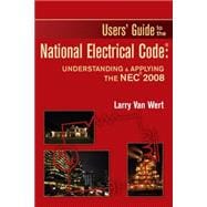 Users’ Guide to the National Electrical Code: Understanding & Applying the NEC 2008