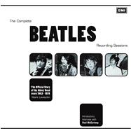 The Complete Beatles Recording Sessions The Official Story of the Abbey Road Years 1962-1970