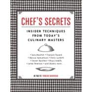 Chef's Secrets Insider Techniques from Today's Culinary Masters