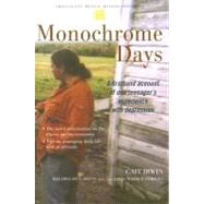 Monochrome Days A First-Hand Account of One Teenager's Experience With Depression