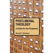 Postliberal Theology: A Guide for the Perplexed