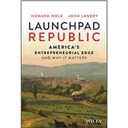 Launchpad Republic America's Entrepreneurial Edge and Why It Matters