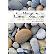 Case Management of Long-term Conditions Principles and Practice for Nurses