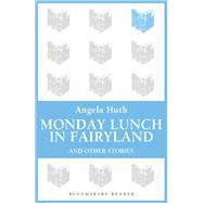 Monday Lunch in Fairyland and Other Stories