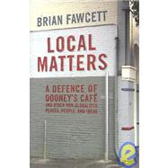 Local Matters : A Defence of Dooney's Café and Other Non-Globalized Places, People, and Ideas