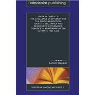 Unity in Diversity? the Challenge of Diversity for the European Political Identity, Legitimacy and Democratic Governance : Turkey's eu Membership as the Ultimate Test Case