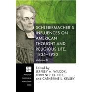 Schleiermacher's Influences on American Thought and Religious Life 1835-1920