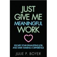 Just Give Me Meaningful Work