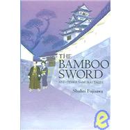 The Bamboo Sword And Other Samurai Tales