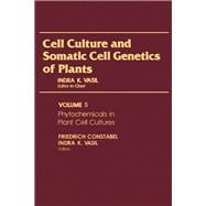 Cell Culture and Somatic Cell Genetics of Plants Vol. 5 : Phytochemicals in Cell Cultures