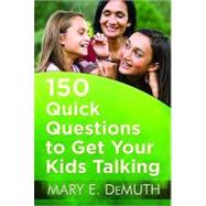 150 Quick Questions to Get Your Kids Talking