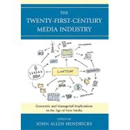 The Twenty-first-century Media Industry: Economic and Managerial Implications in the Age of New Media