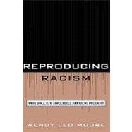 Reproducing Racism White Space, Elite Law Schools, and Racial Inequality
