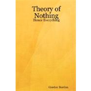 Theory of Nothing - Hence Everything