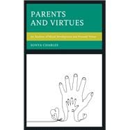 Parents and Virtues An Analysis of Moral Development and Parental Virtue