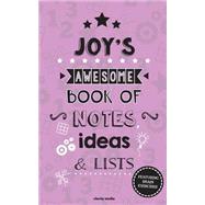 Joy's Awesome Book of Notes, Lists & Ideas