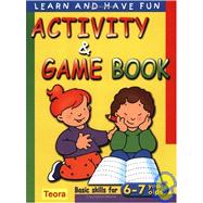 Activity And Game Book: Basic Skills For 6-7 Year Olds