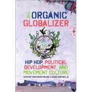 The Organic Globalizer Hip Hop, Political Development, and Movement Culture