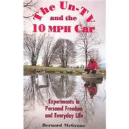 The Un-TV and the 10 Mph Car: Experiments in Personal Freedom and Everyday Life