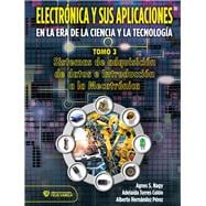 Electrónica y sus aplicaciones en la era de la ciencia y la tecnología  Tomo 3. Sistemas de adquisición de datos e Introducción a la Mecatrónica