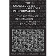 The Knowledge We Have Lost in Information The History of Information in Modern Economics
