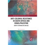 Anti-Colonial Resistance in South Africa and Israel/Palestine