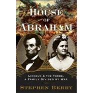 House of Abraham : Lincoln and the Todds, A Family Divided by War