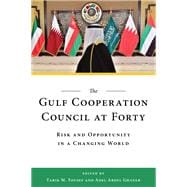 The Gulf Cooperation Council at Forty Risk and Opportunity in a Changing World