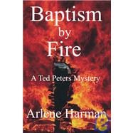 Baptism by Fire : A Ted Peters Mystery