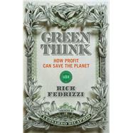 Greenthink How Profit Can Save the Planet