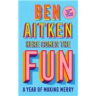 Here Comes the Fun A Year of Making Merry