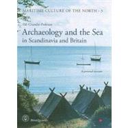 Archaeology and the Sea in Scandinavia and Britain