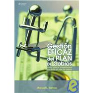 Gestion eficaz del plan de cobros/ The Collection Plan Effective Management: Como Disenar E Implementar Con Exito Un Plan De Cobros