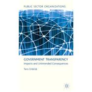 Government Transparency Impacts and Unintended Consequences