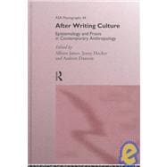 After Writing Culture: Epistemology and Praxis in Contemporary Anthropology