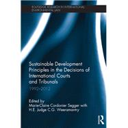 Sustainable Development Principles in the  Decisions of International Courts and Tribunals: 1992-2012