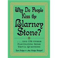 Why Do People Kiss the Blarney Stone?