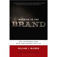 Married to the Brand Why Consumers Bond with Some Brands for Life