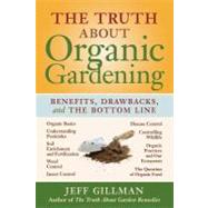 The Truth About Organic Gardening: Benefits, Drawnbacks, and the Bottom Line