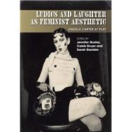 Ludics and Laughter as Feminist Aesthetic Angela Carter at Play