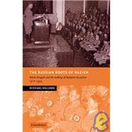 The Russian Roots of Nazism: White Ã‰migrÃ©s and the Making of National Socialism, 1917â€“1945,9780521070058