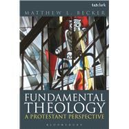 Fundamental Theology A Protestant Perspective