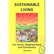 Sustainable Living: For Home, Neighborhood and Community