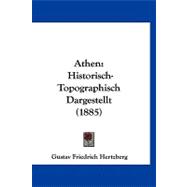 Athen : Historisch-Topographisch Dargestellt (1885)