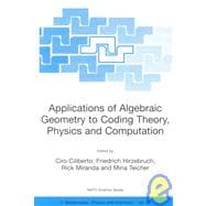 Applications of Algebraic Geometry to Coding Theory, Physics and Computation