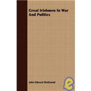 Great Irishmen in War and Politics