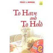 To Have and to Hold