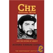 The Che Guevara Myth And the Future of Liberty