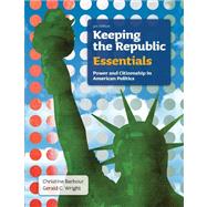 Keeping the Republic: Power and Citizenship in American Politics, Essentials