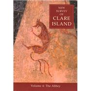 New Survey of Clare Island: v. 4: Abbey Volume 4: The Abbey